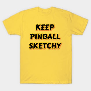 KEEP PINBALL SKETCHY T-Shirt